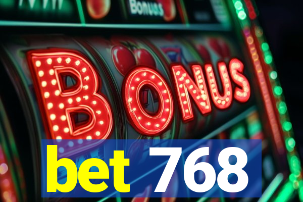 bet 768